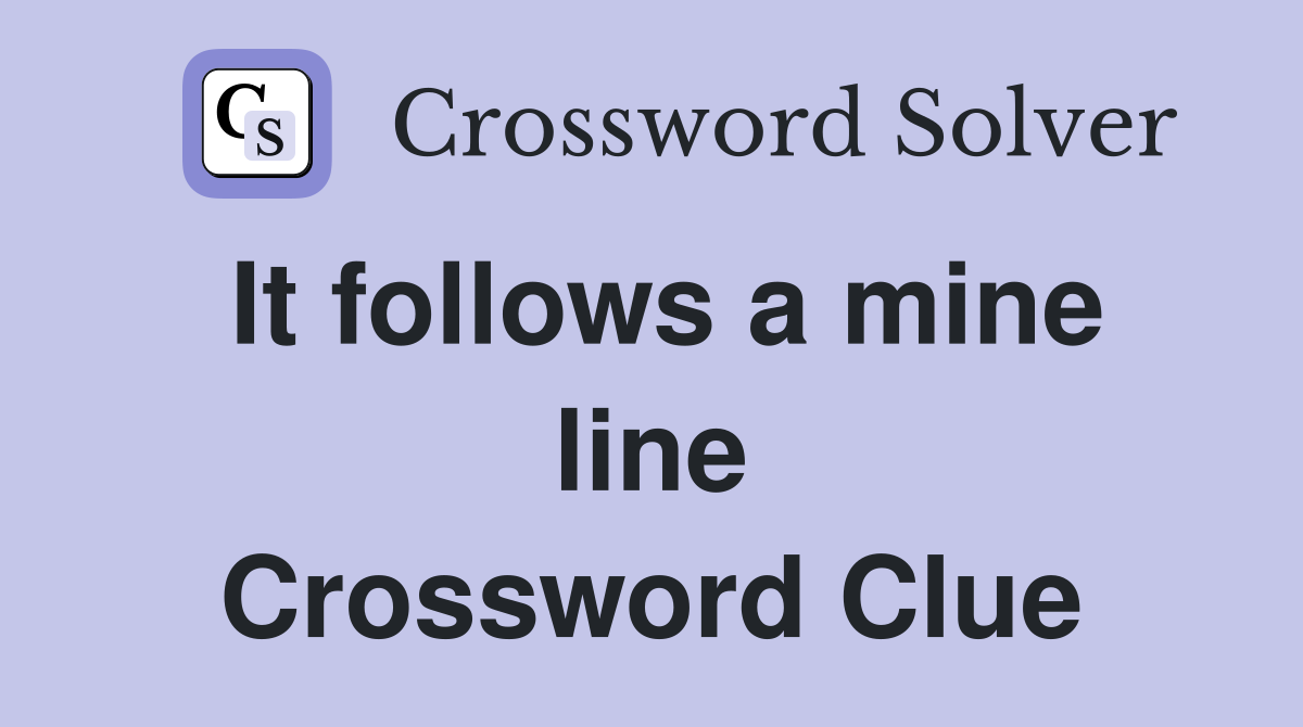 It follows a mine line Crossword Clue