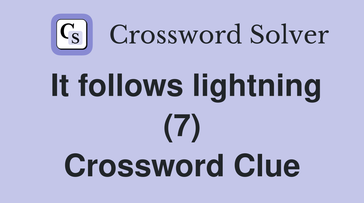 It follows lightning (7) Crossword Clue