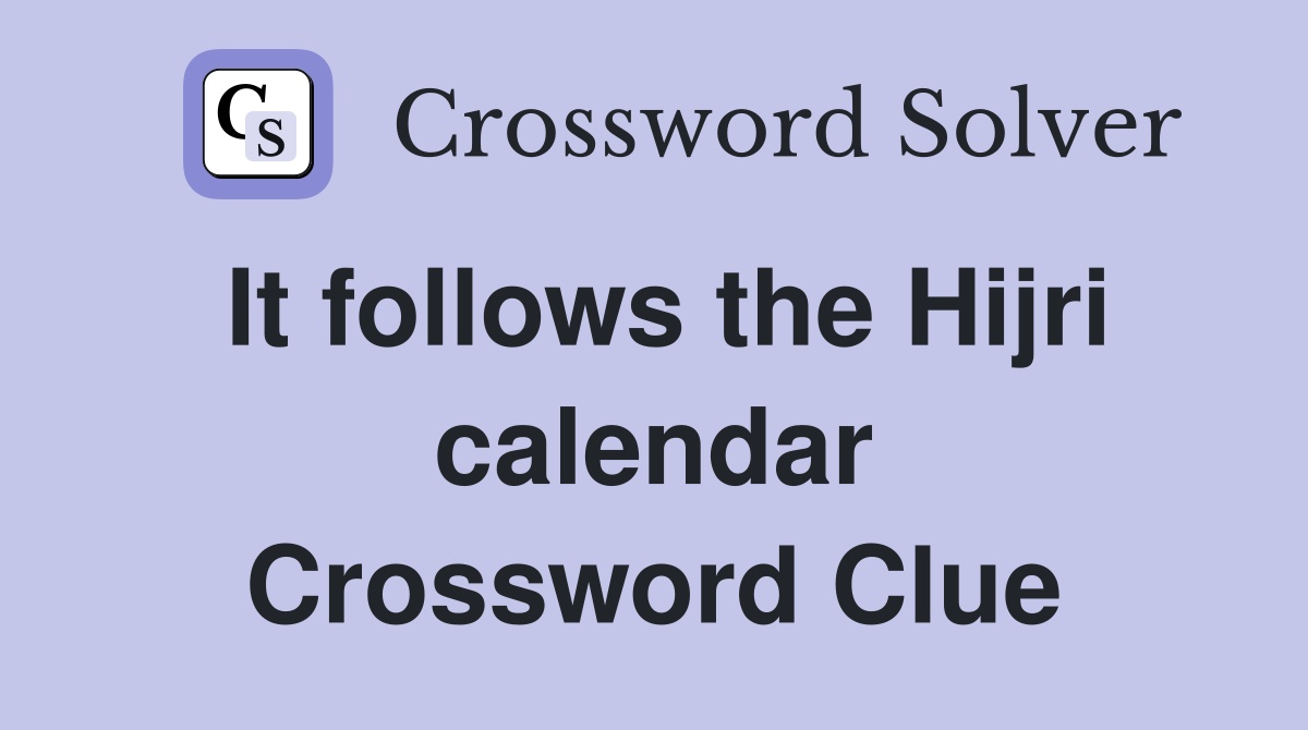 It follows the Hijri calendar Crossword Clue