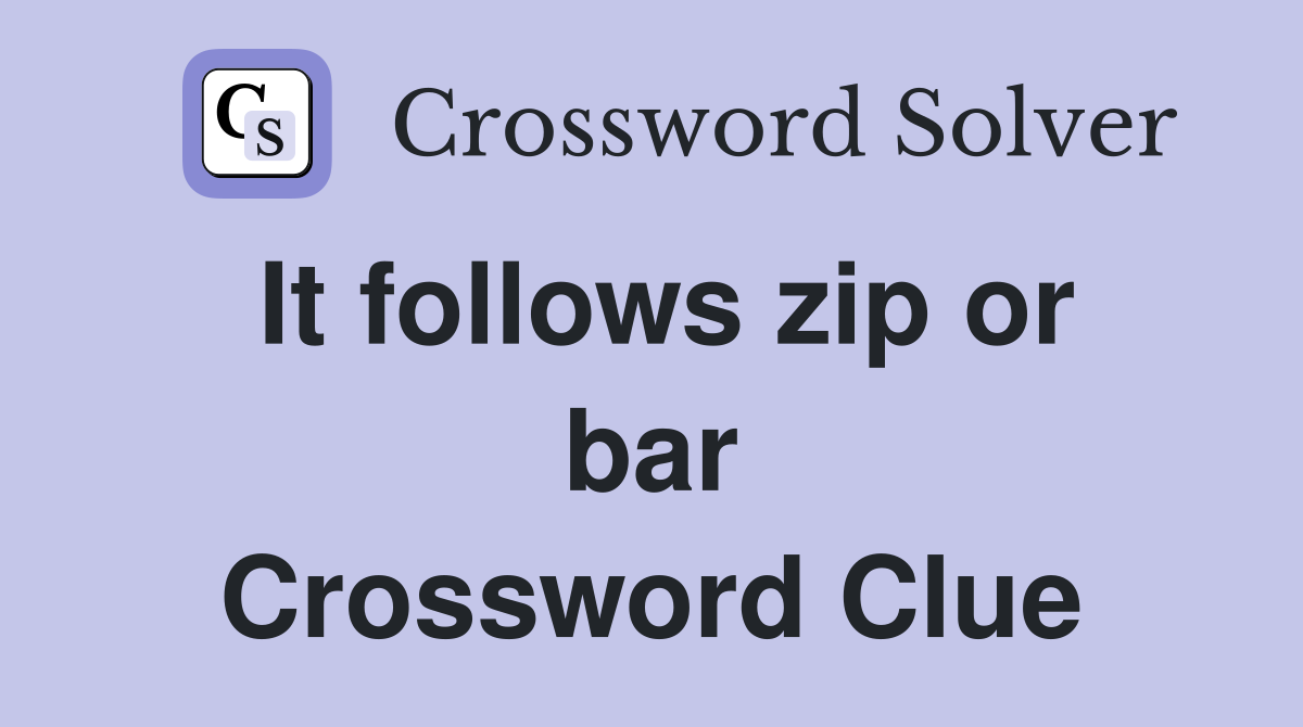 It follows zip or bar Crossword Clue