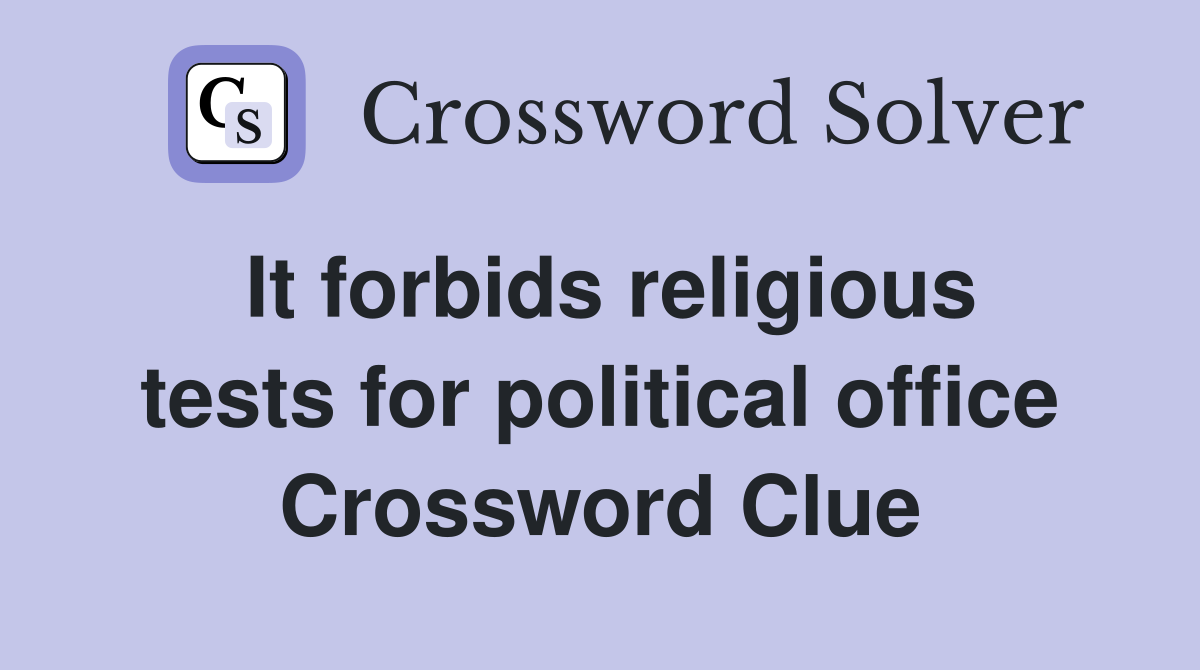 It forbids religious tests for political office Crossword Clue