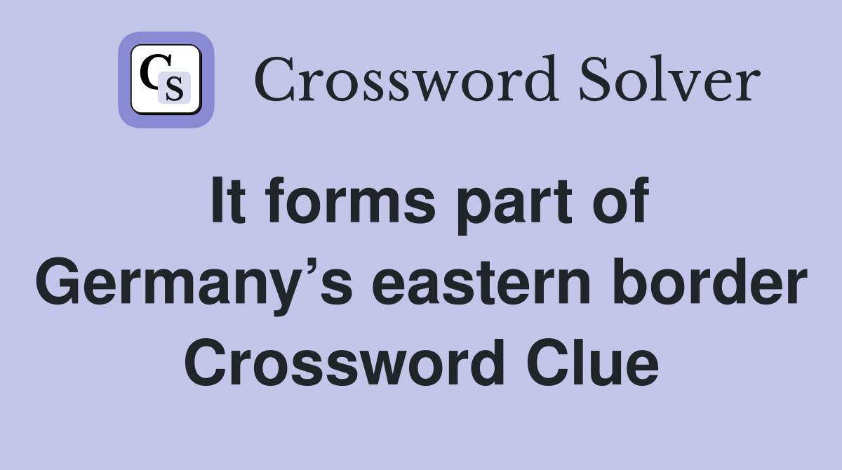 It forms part of Germany’s eastern border Crossword Clue