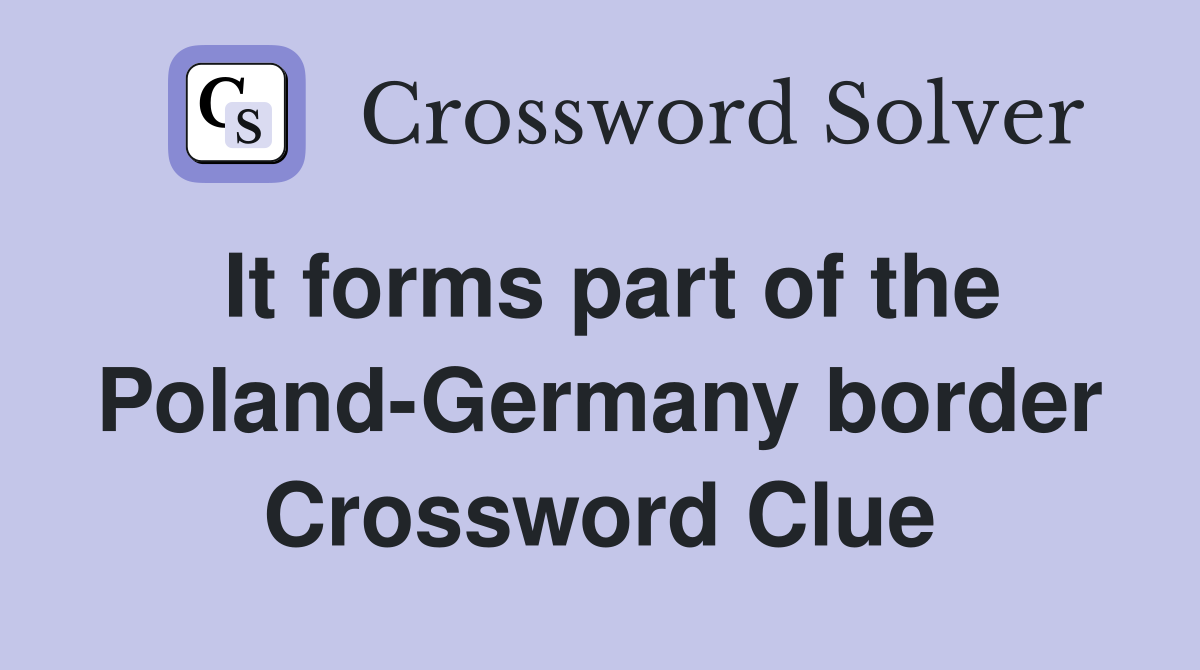 It forms part of the Poland-Germany border Crossword Clue
