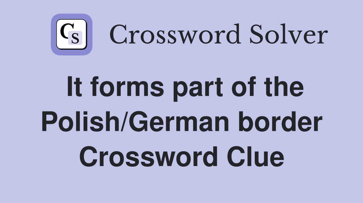 It forms part of the Polish/German border Crossword Clue