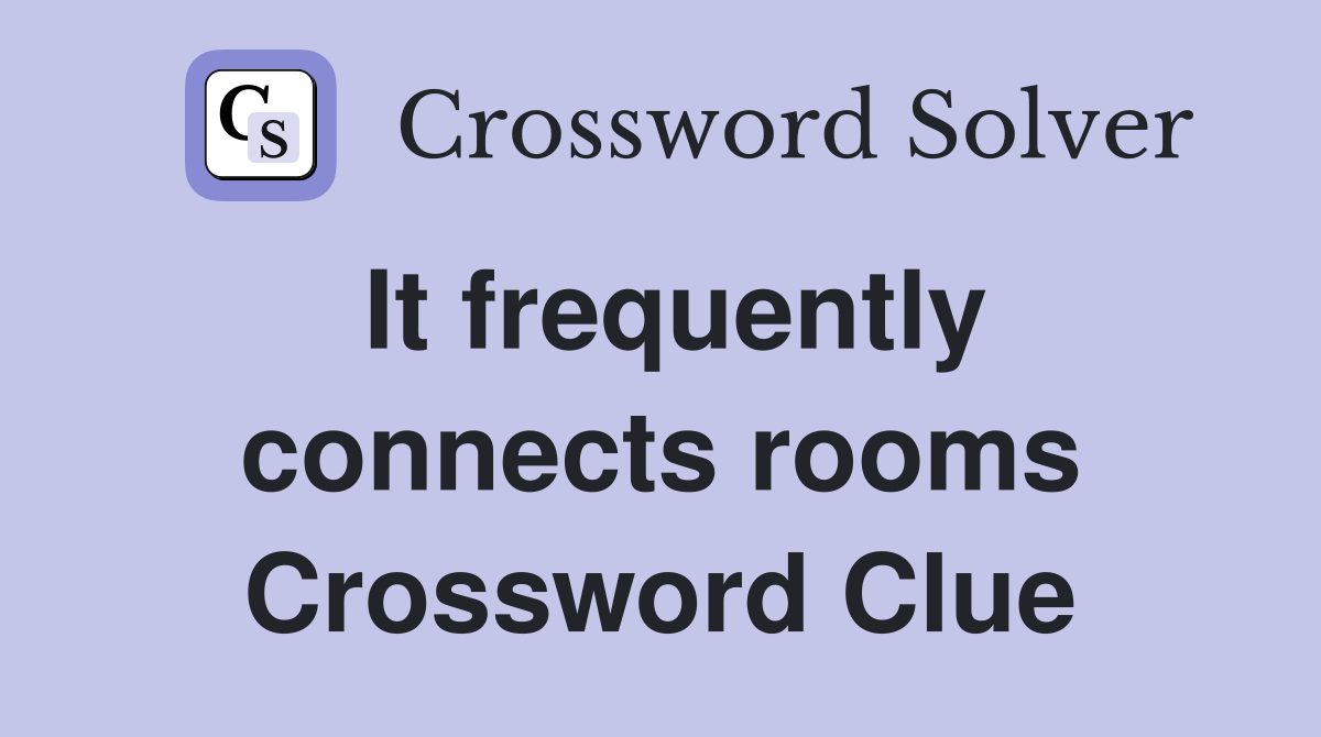 It frequently connects rooms Crossword Clue