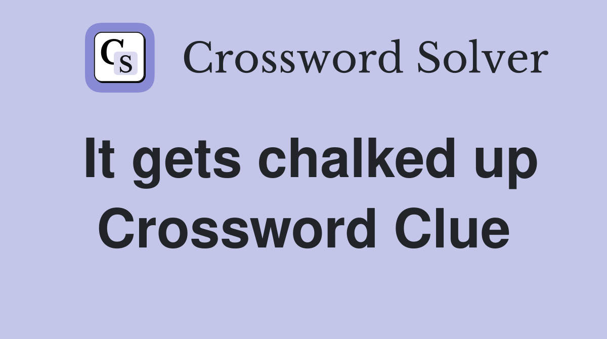 It gets chalked up Crossword Clue