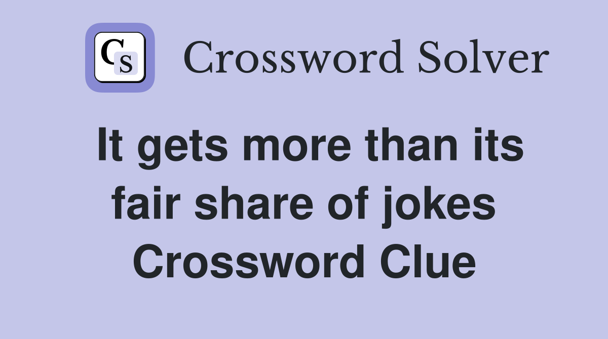 It gets more than its fair share of jokes Crossword Clue
