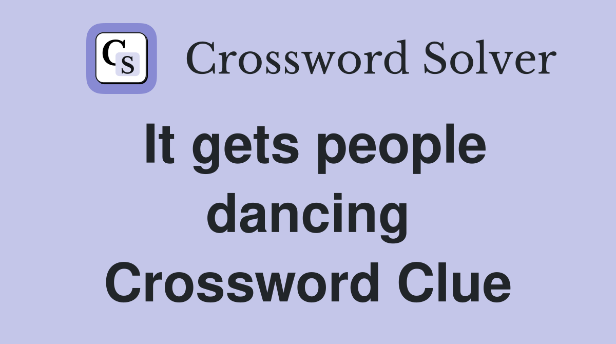 It gets people dancing Crossword Clue