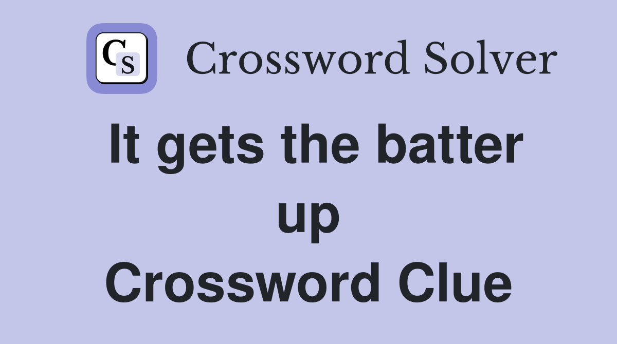 It gets the batter up Crossword Clue
