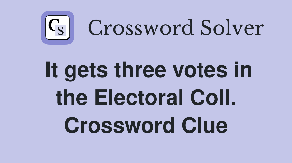 It gets three votes in the Electoral Coll. Crossword Clue