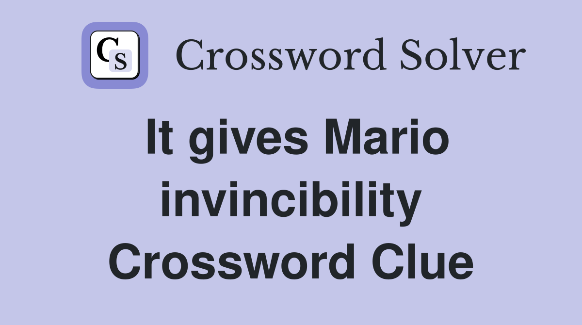 It gives Mario invincibility Crossword Clue