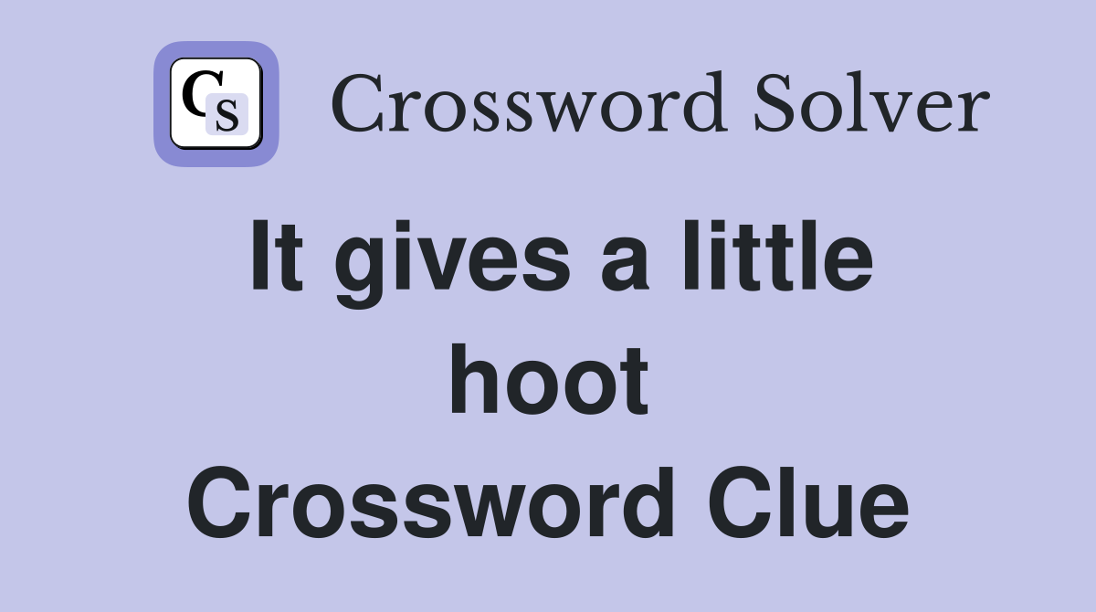 It gives a little hoot Crossword Clue