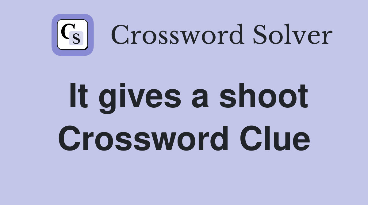 It gives a shoot Crossword Clue