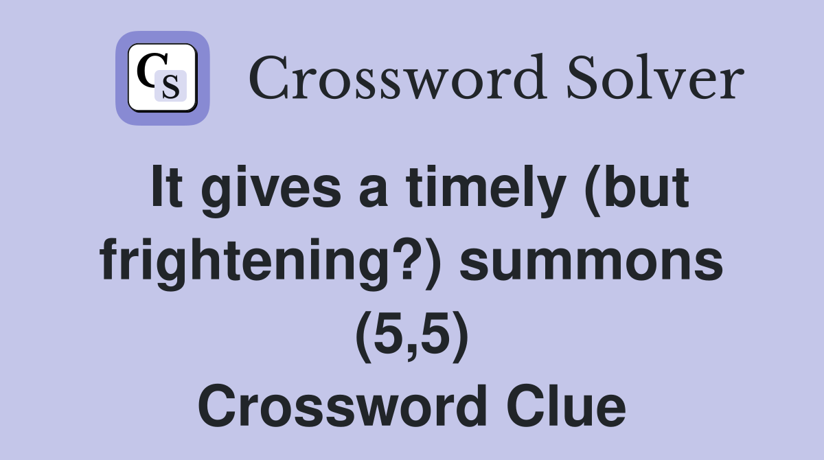 It gives a timely (but frightening?) summons (5,5) Crossword Clue