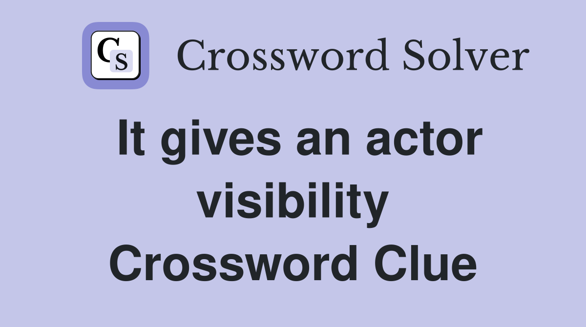 It gives an actor visibility Crossword Clue