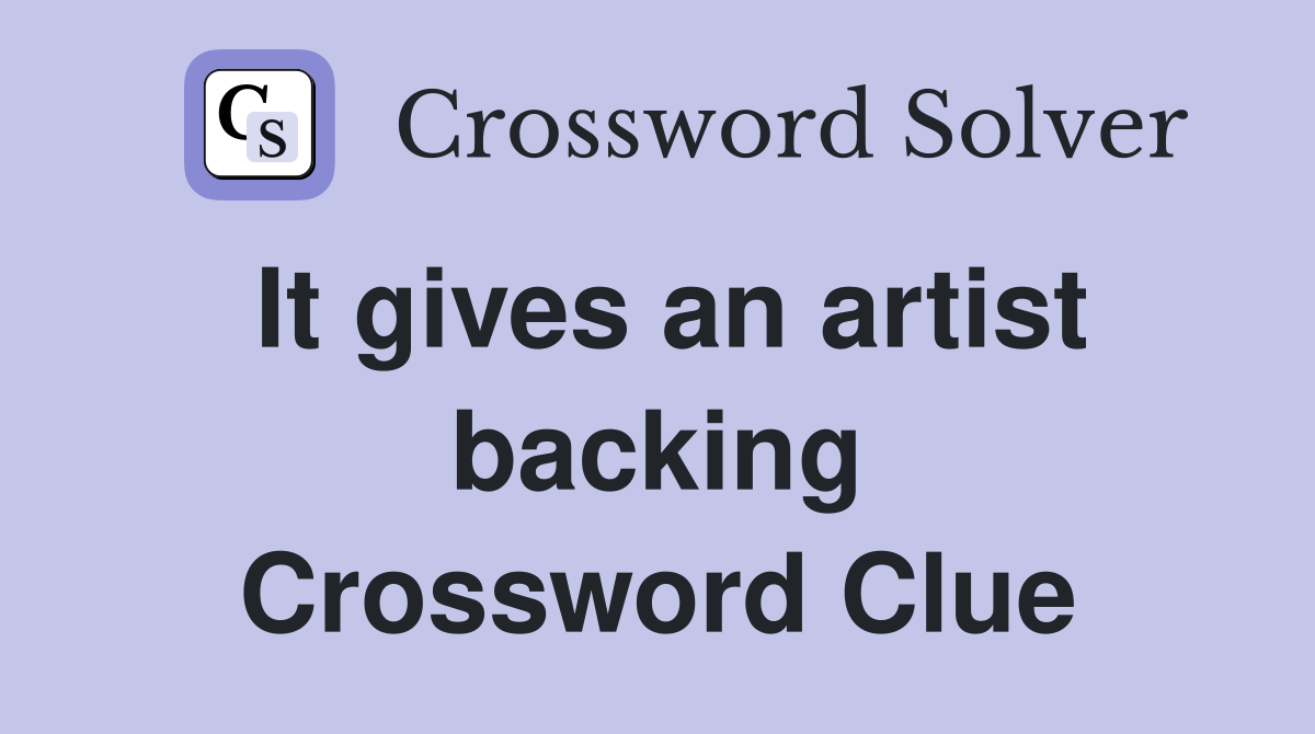 It gives an artist backing Crossword Clue