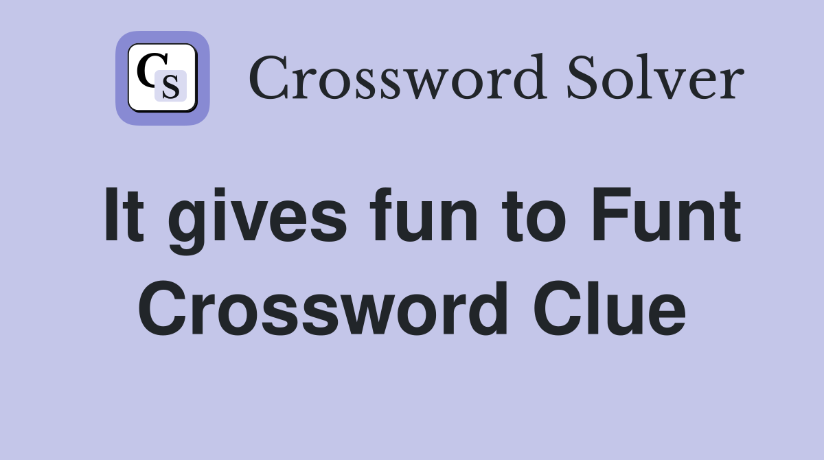 It gives fun to Funt Crossword Clue