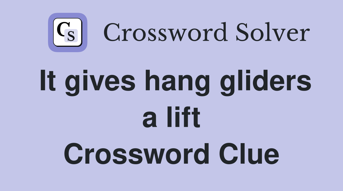 It gives hang gliders a lift Crossword Clue