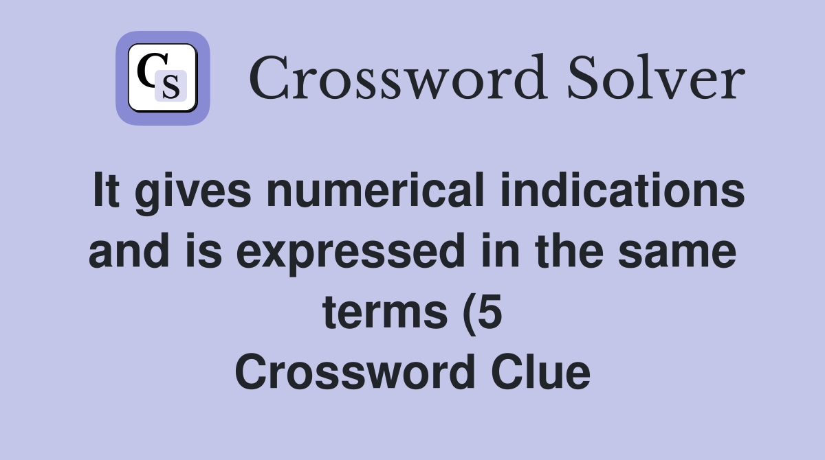 It gives numerical indications and is expressed in the same terms (5 It gives numerical indications and is expressed in the same terms (5