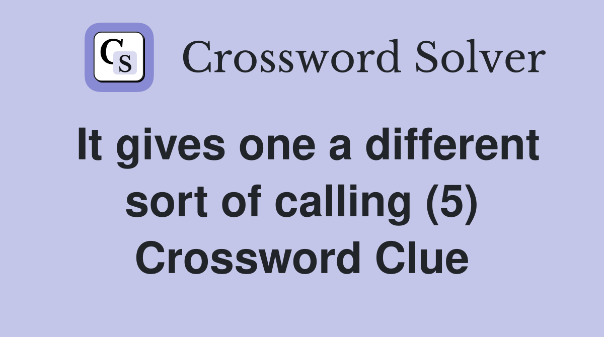 It gives one a different sort of calling (5) Crossword Clue