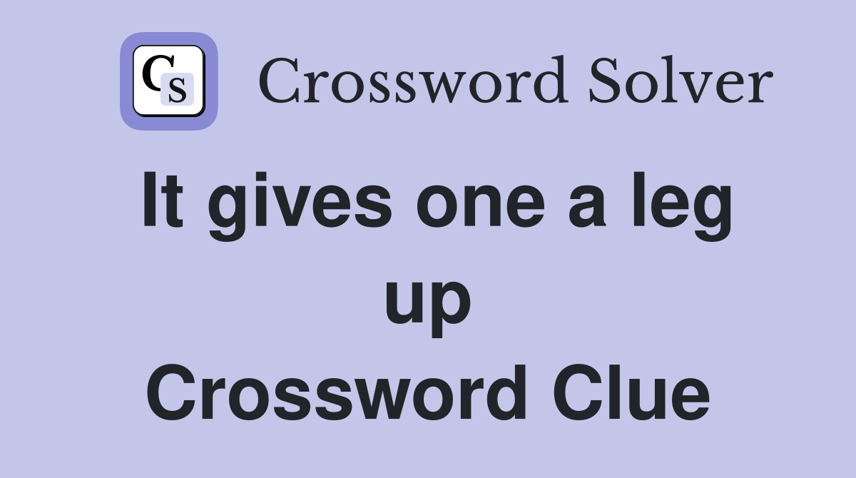 It gives one a leg up Crossword Clue