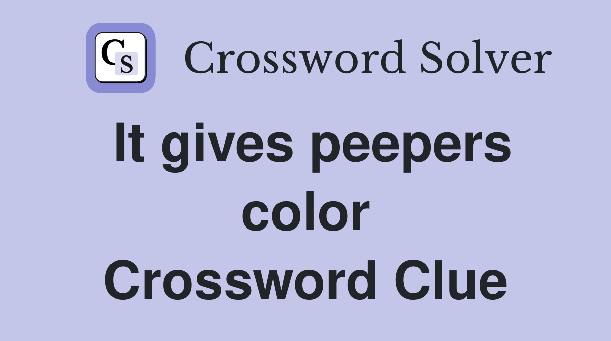 It gives peepers color Crossword Clue