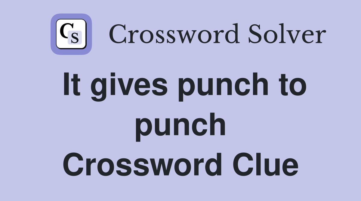 It gives punch to punch Crossword Clue