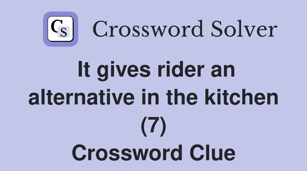 It gives rider an alternative in the kitchen (7) Crossword Clue