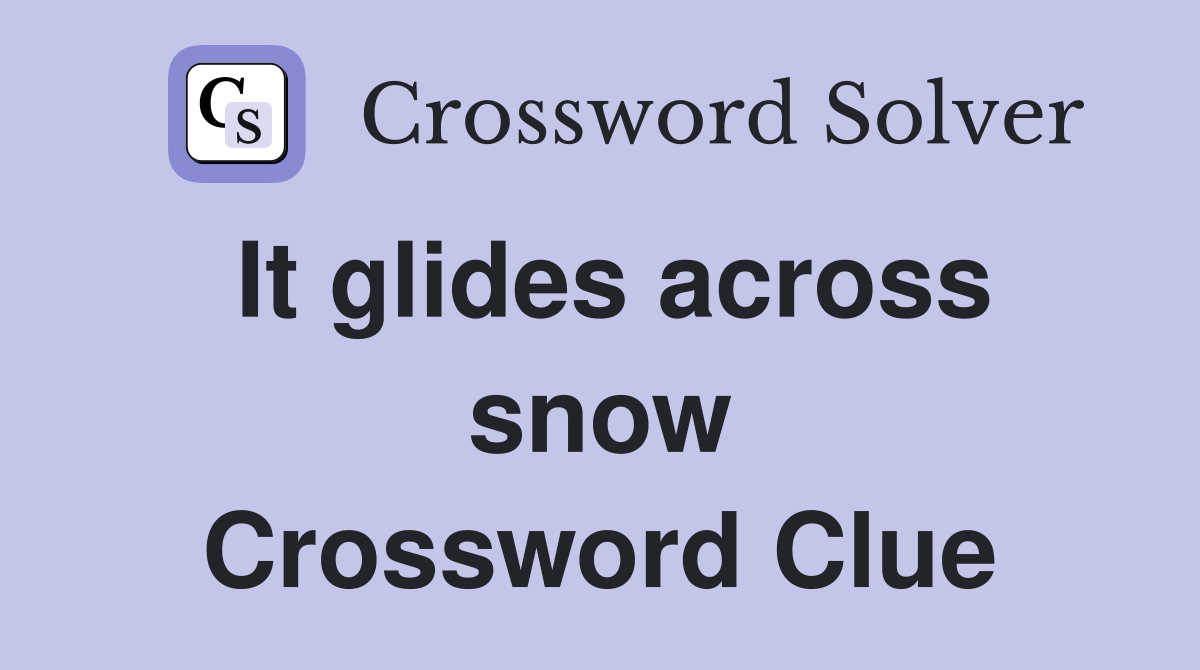 It glides across snow Crossword Clue