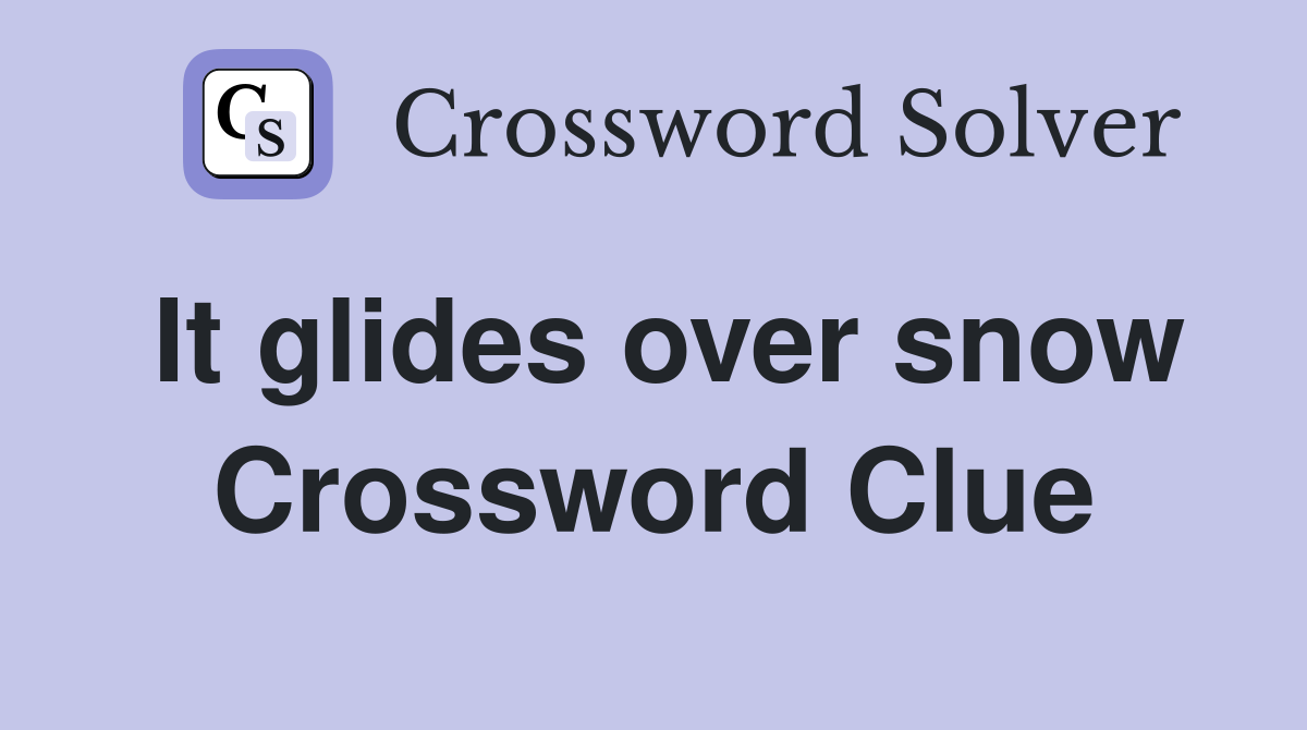 It glides over snow Crossword Clue
