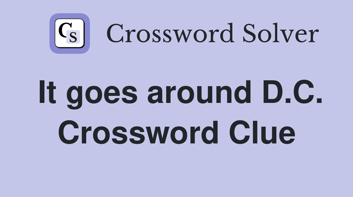 It goes around D.C. Crossword Clue