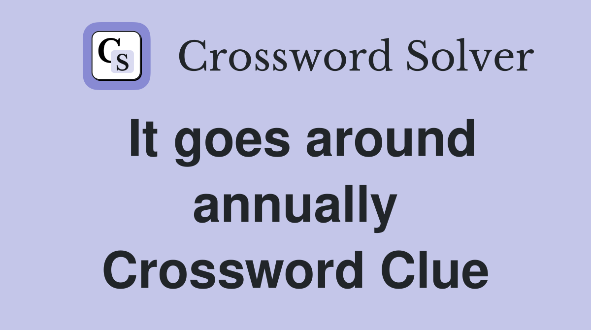 It goes around annually Crossword Clue