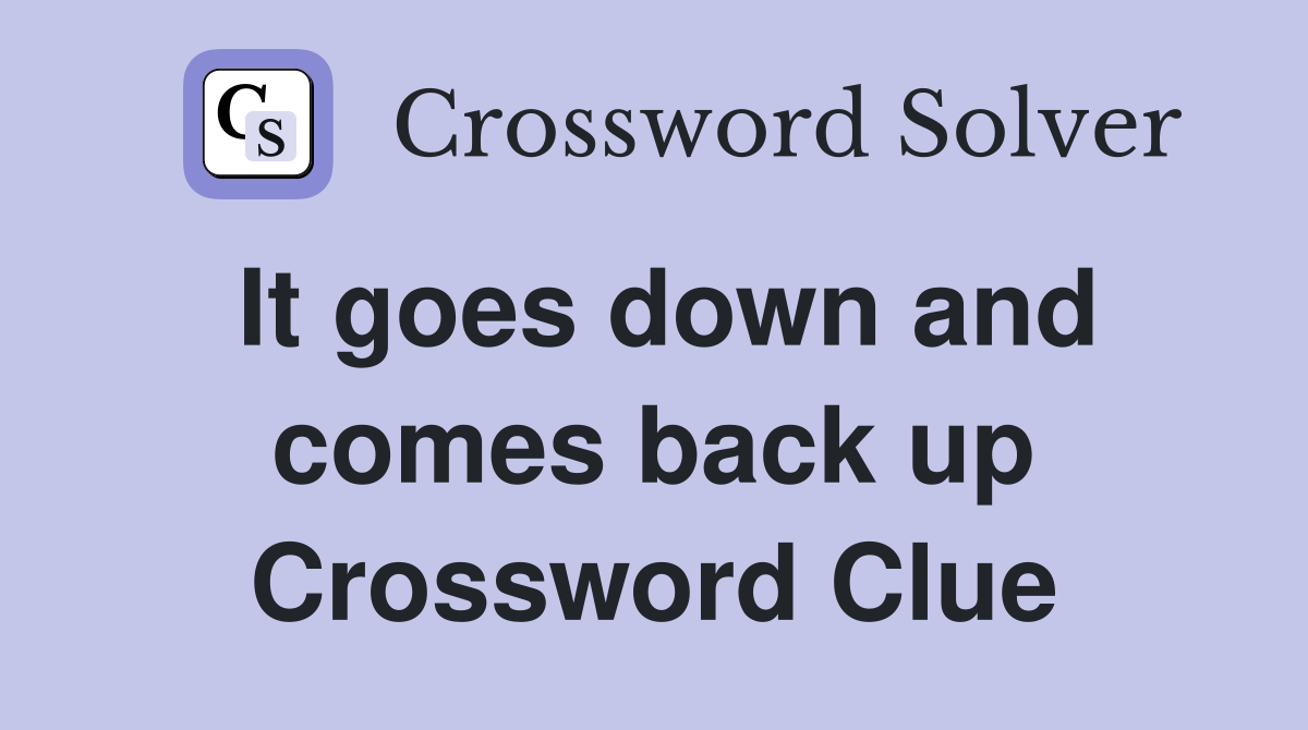It goes down and comes back up Crossword Clue