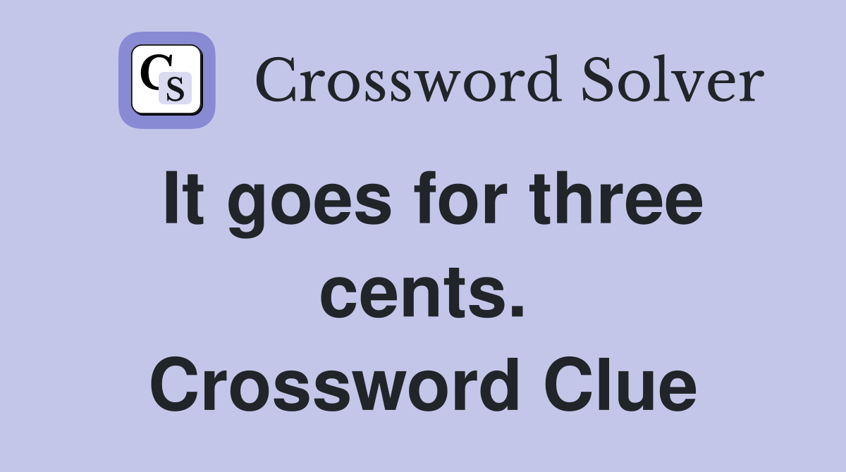 It goes for three cents. Crossword Clue