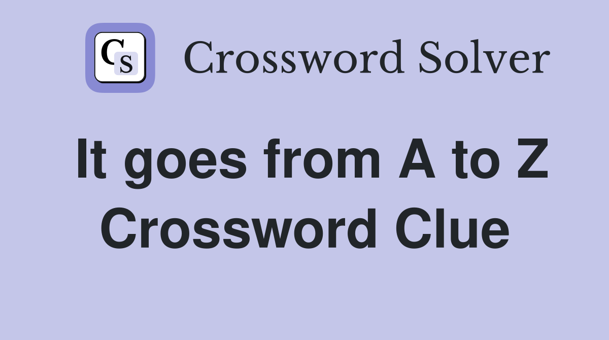 It goes from A to Z Crossword Clue