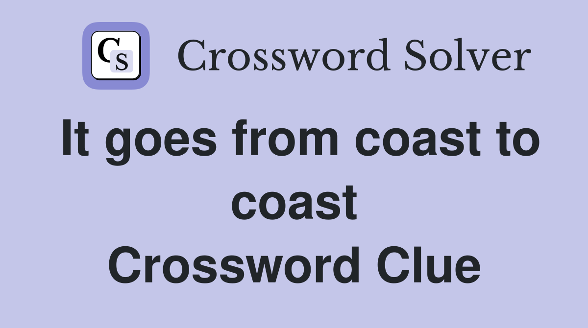 It goes from coast to coast Crossword Clue
