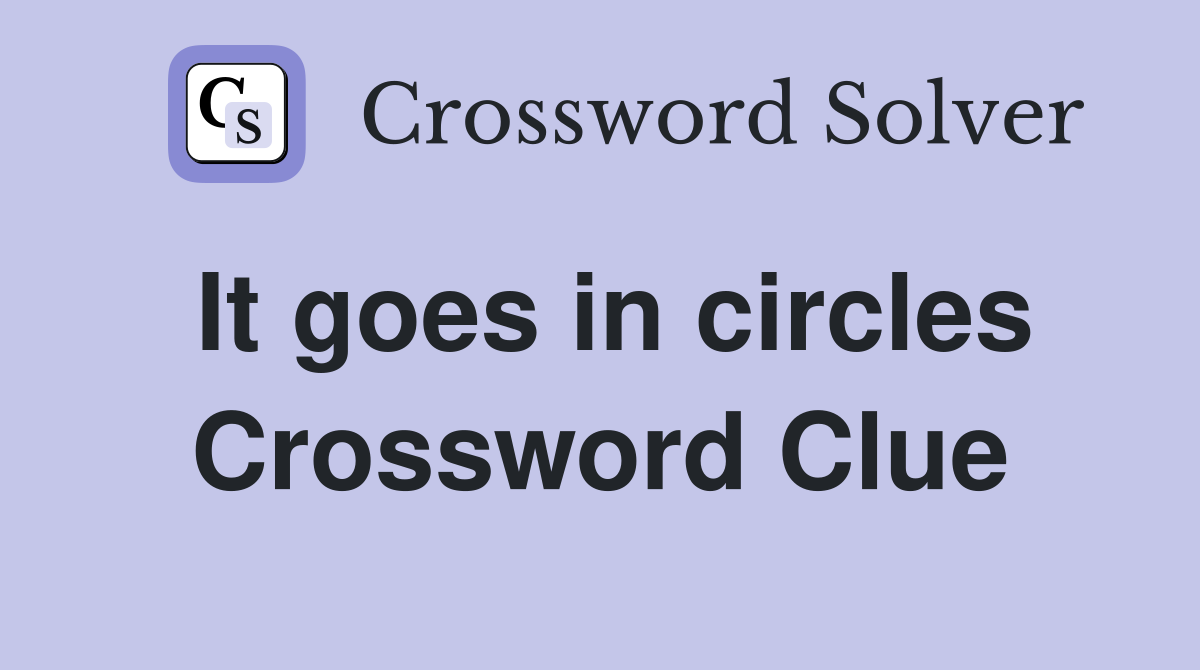 It goes in circles Crossword Clue