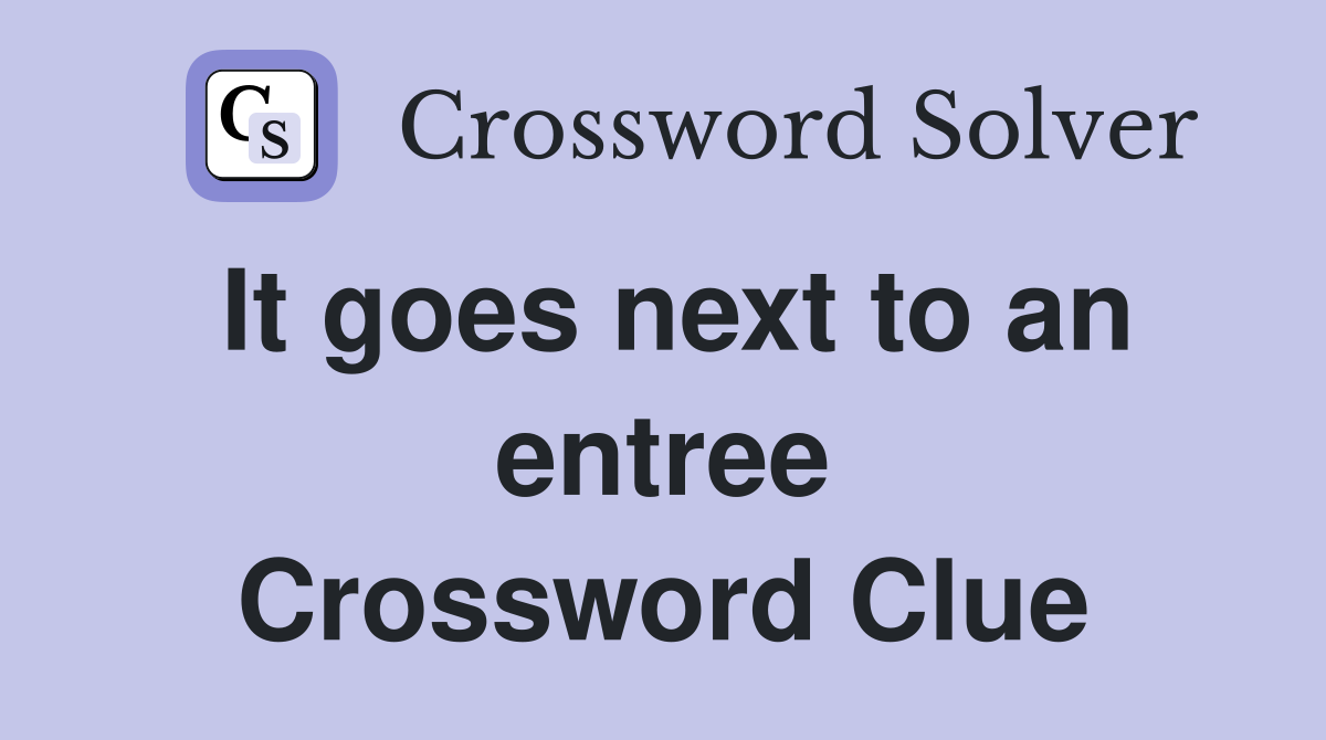 It goes next to an entree Crossword Clue