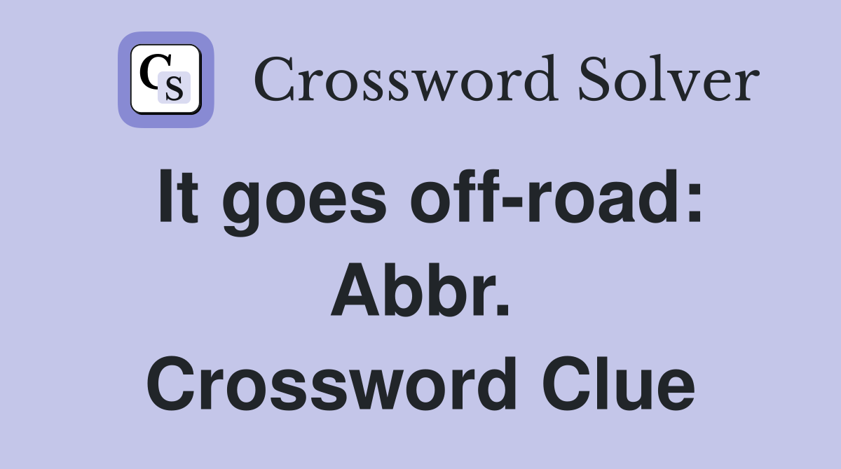 It goes off-road: Abbr. Crossword Clue