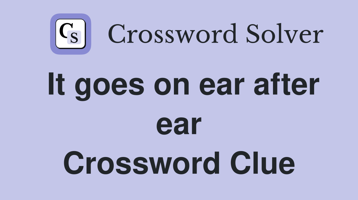 It goes on ear after ear Crossword Clue