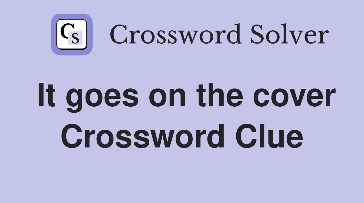 It goes on the cover Crossword Clue