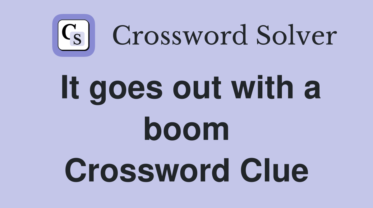 It goes out with a boom Crossword Clue