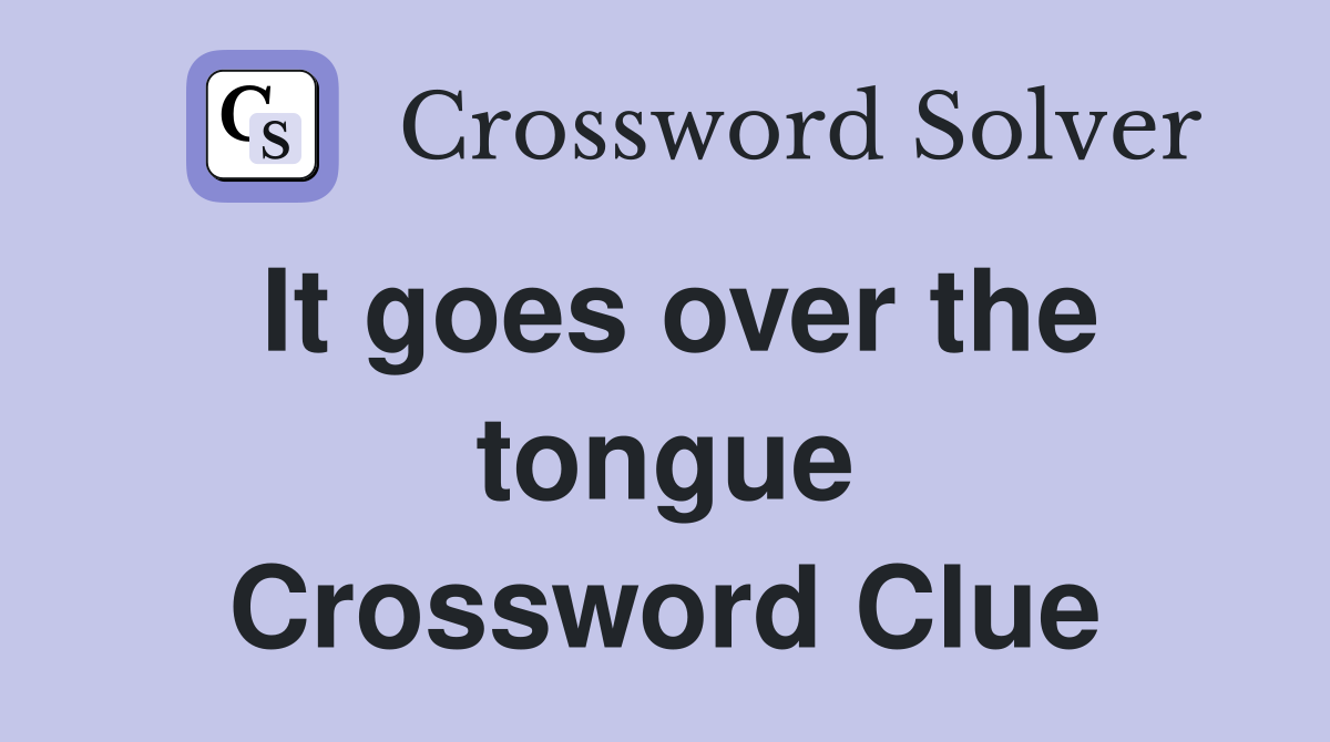 It goes over the tongue Crossword Clue