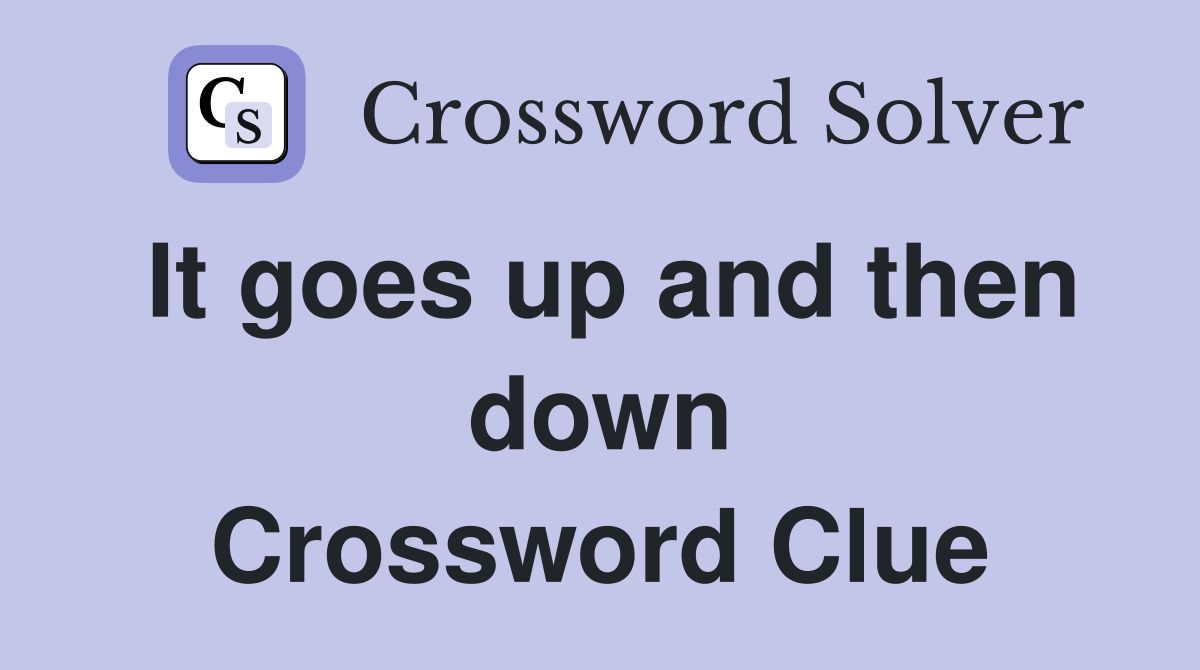 It goes up and then down Crossword Clue