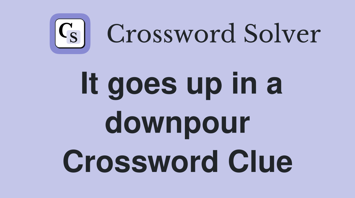 It goes up in a downpour Crossword Clue