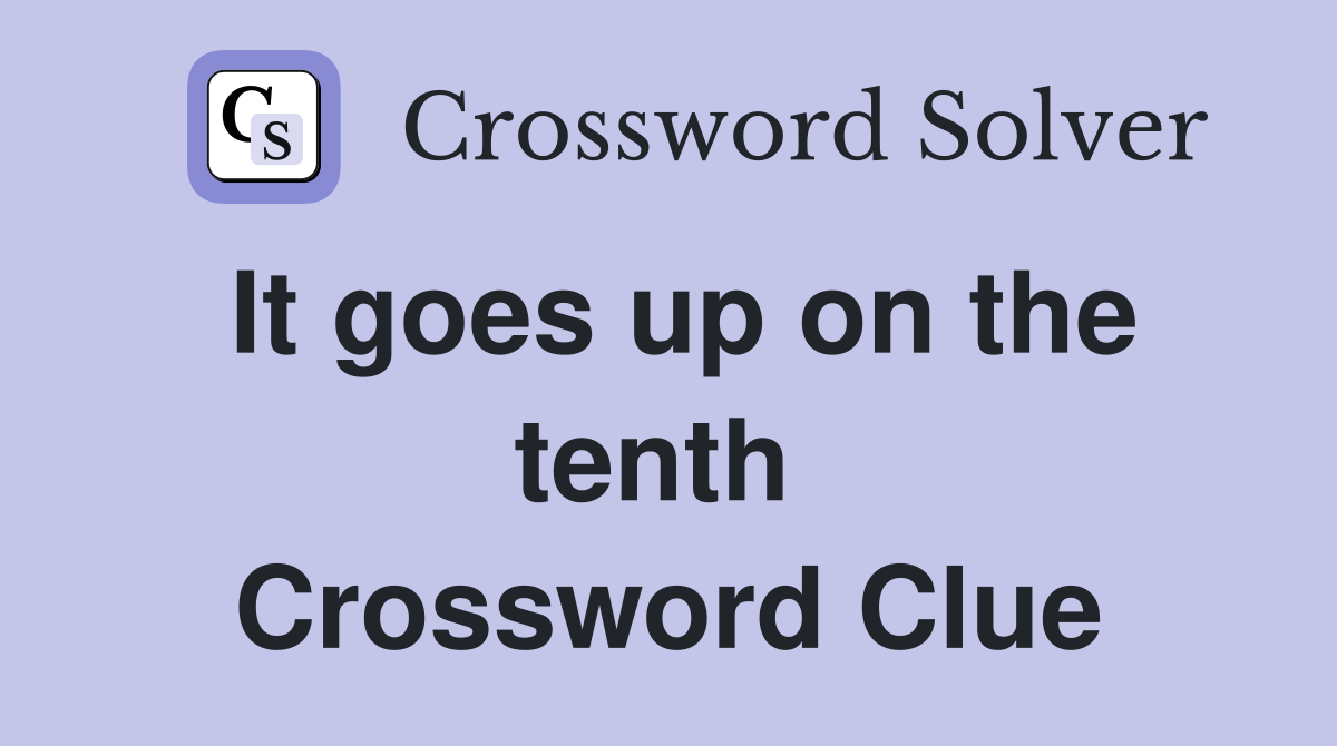 It goes up on the tenth  Crossword Clue