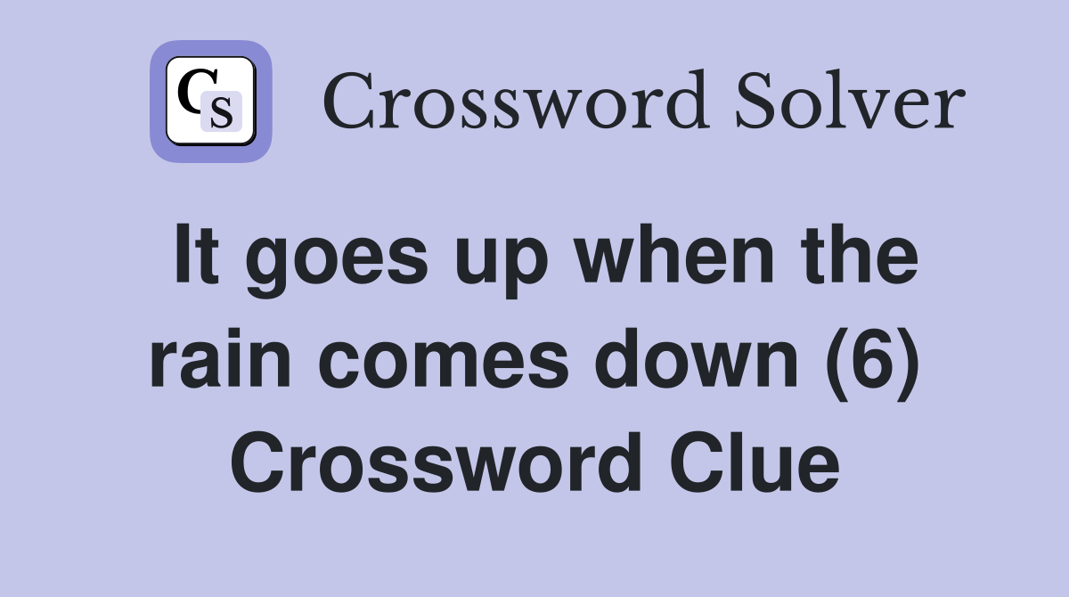 It goes up when the rain comes down (6) Crossword Clue