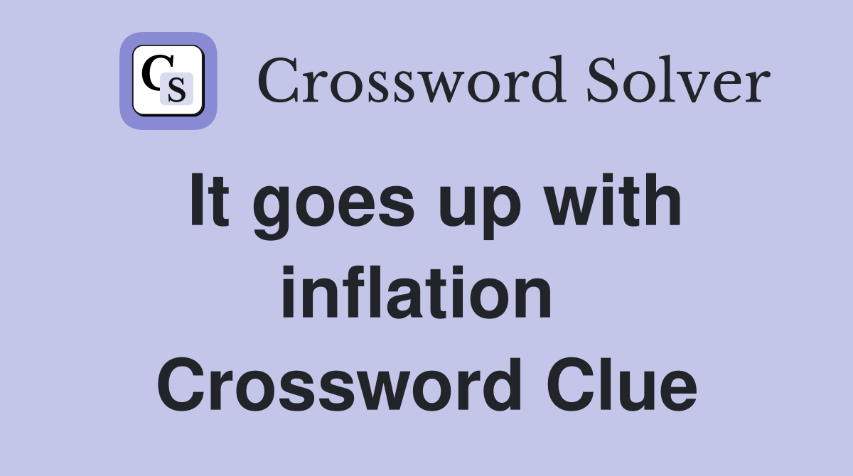 It goes up with inflation  Crossword Clue