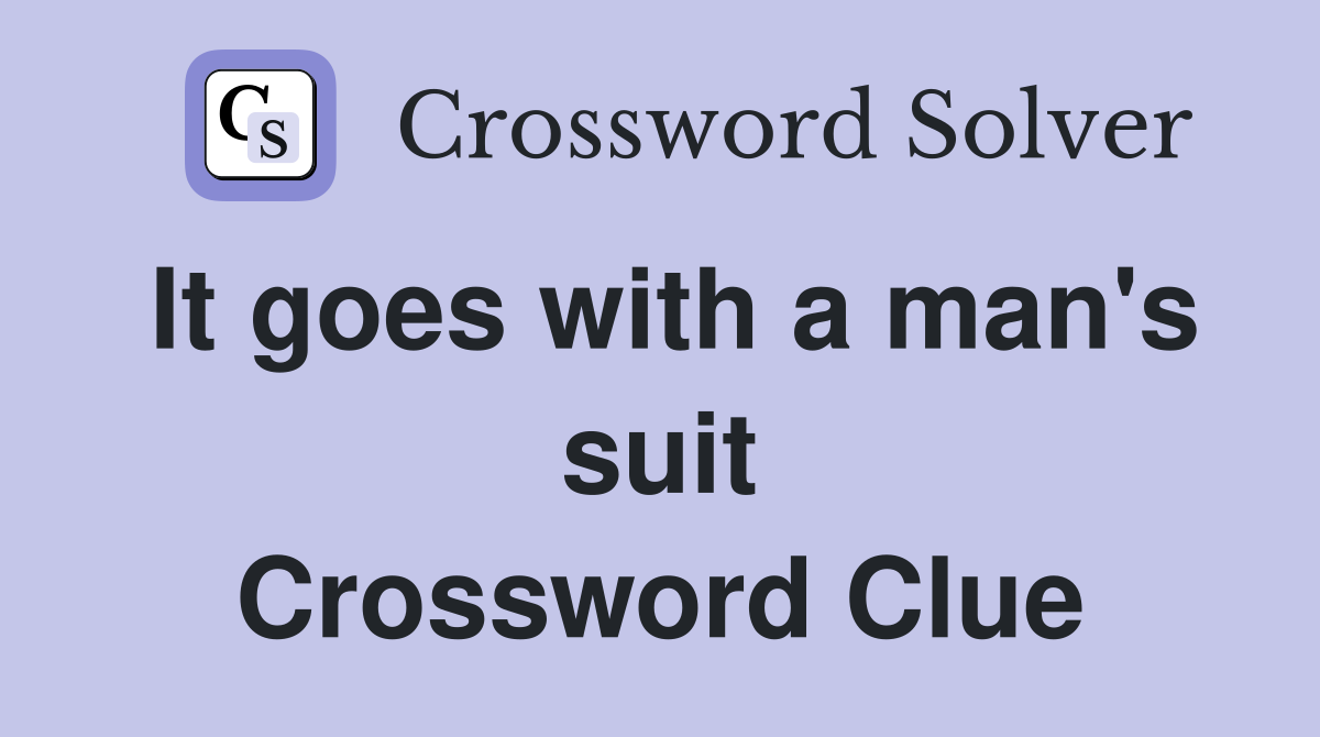 It goes with a man's suit Crossword Clue