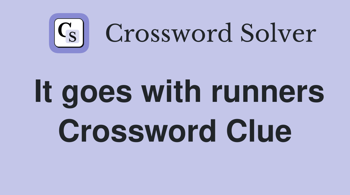 It goes with runners Crossword Clue